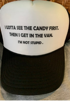 I GOTTA SEE THE CANDY 1ST HAT