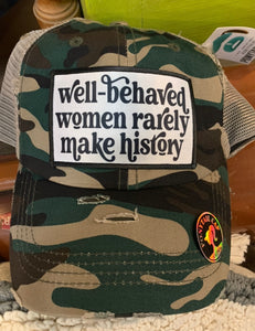 Well Behaved Women Rarely Make History Hat