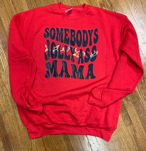SOMEBODYS JOLLY ASS MAMA SWEATSHIRT