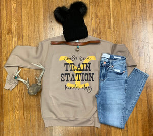 Could Be A Train Station Kinda Day Sweatshirt